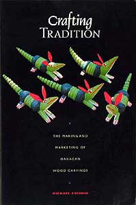 CRAFTING TRADITION THE MAKING AND MARKETING OF OAXACAN WOOD CARVINGS